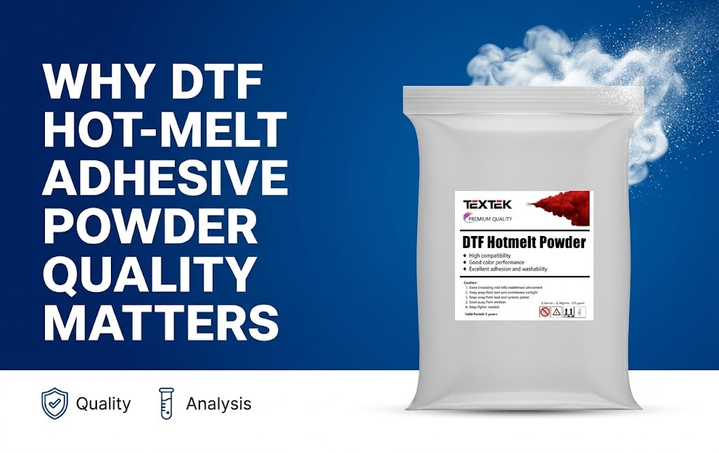 Why DTF Hot-Melt Adhesive Powder Quality Matters